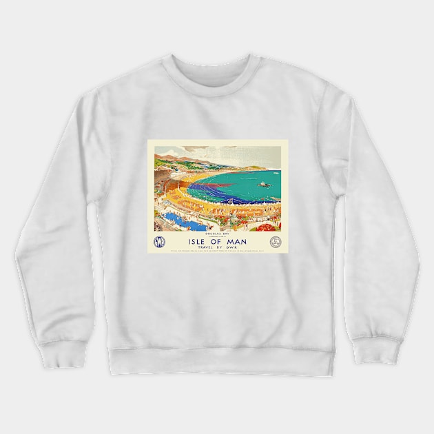 Vintage British Travel Poster: Douglas Bay, Isle of Man Crewneck Sweatshirt by Naves